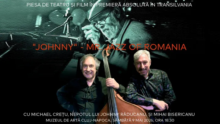 Premieră absolută la Cluj: „Johnny – Mr. Jazz of Romania”, un eveniment marca Proud To Be Romanian, sâmbătă, 9 mai!
